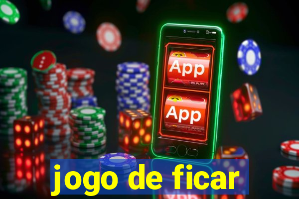 jogo de ficar